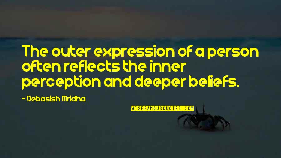 The Inner Self Quotes By Debasish Mridha: The outer expression of a person often reflects