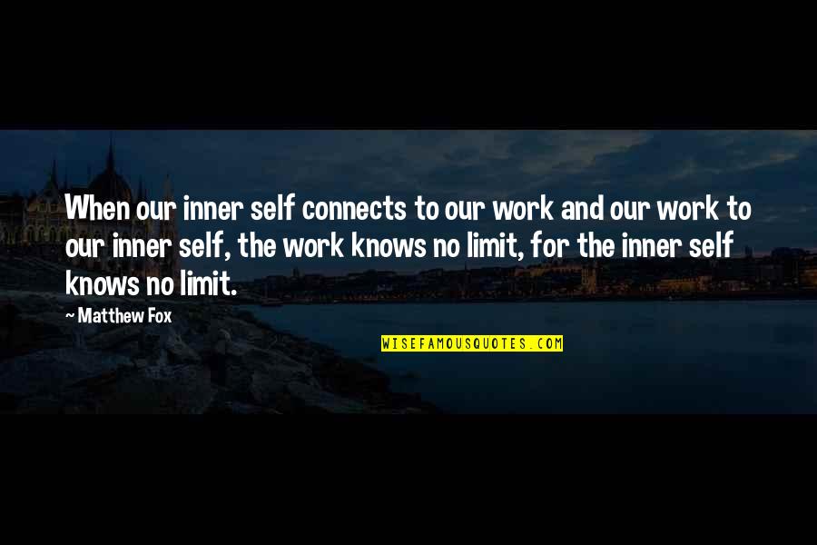 The Inner Self Quotes By Matthew Fox: When our inner self connects to our work