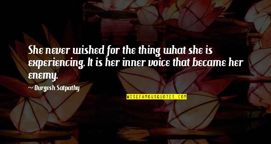 The Inner Voice Quotes By Durgesh Satpathy: She never wished for the thing what she The Inner Voice Quotes By Durgesh Satpathy: She never wished for the thing what she