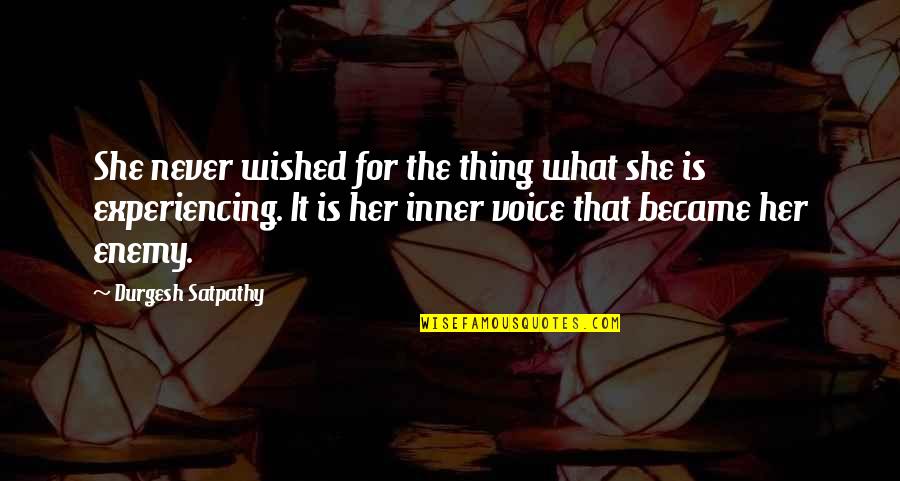 The Inner Voice Quotes By Durgesh Satpathy: She never wished for the thing what she