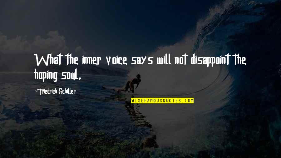 The Inner Voice Quotes By Friedrich Schiller: What the inner voice says will not disappoint