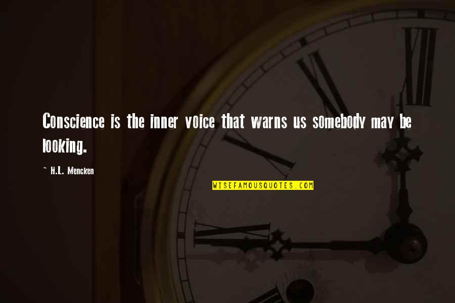 The Inner Voice Quotes By H.L. Mencken: Conscience is the inner voice that warns us
