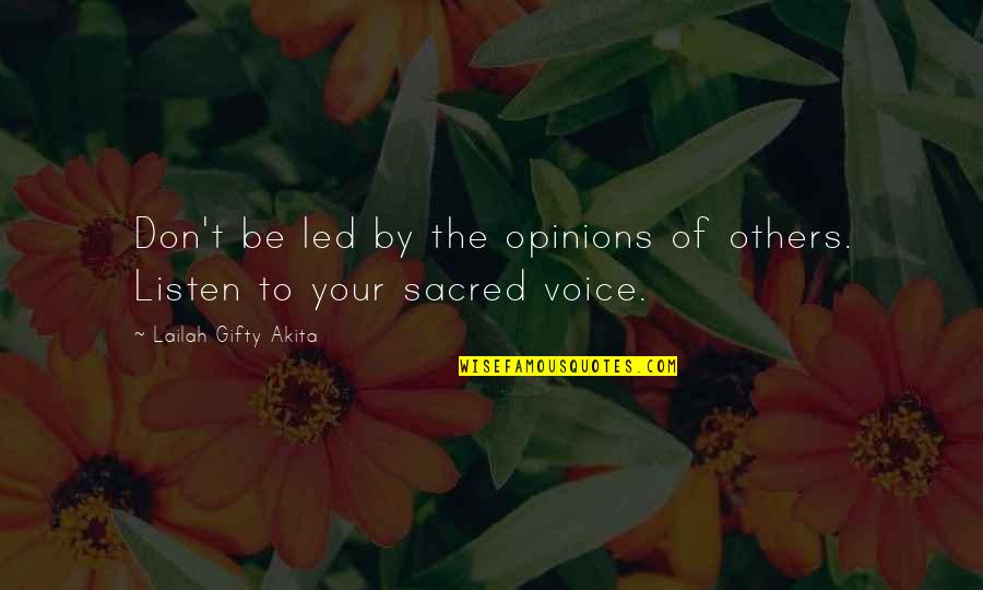 The Inner Voice Quotes By Lailah Gifty Akita: Don't be led by the opinions of others. The Inner Voice Quotes By Lailah Gifty Akita: Don't be led by the opinions of others.