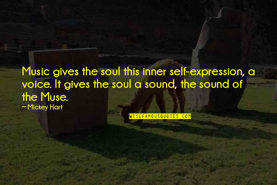 The Inner Voice Quotes By Mickey Hart: Music gives the soul this inner self-expression, a