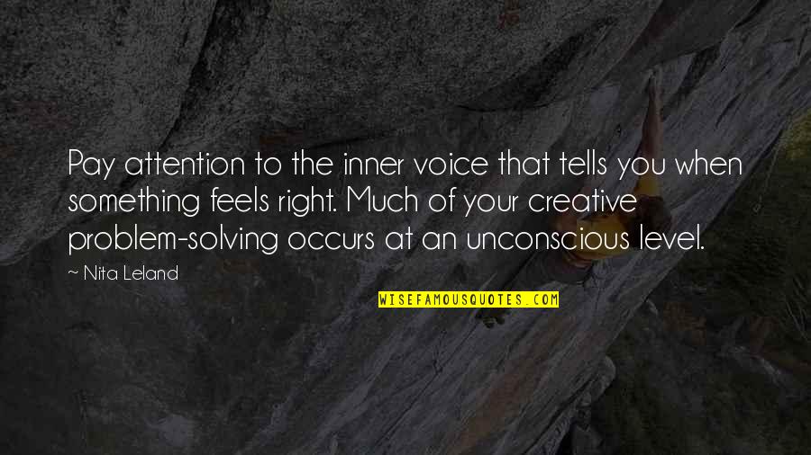 The Inner Voice Quotes By Nita Leland: Pay attention to the inner voice that tells