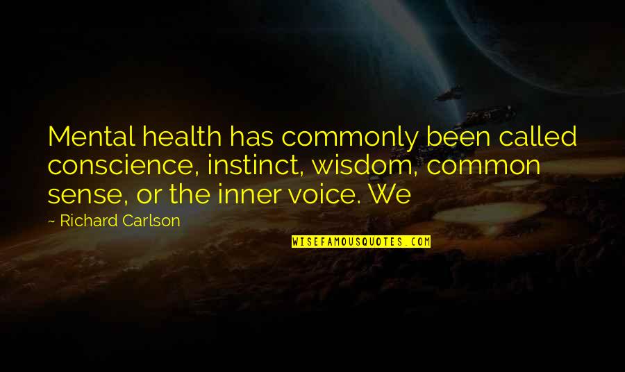 The Inner Voice Quotes By Richard Carlson: Mental health has commonly been called conscience, instinct, The Inner Voice Quotes By Richard Carlson: Mental health has commonly been called conscience, instinct,