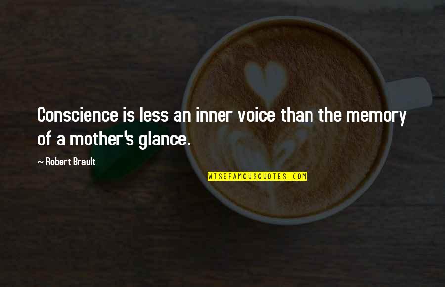 The Inner Voice Quotes By Robert Brault: Conscience is less an inner voice than the