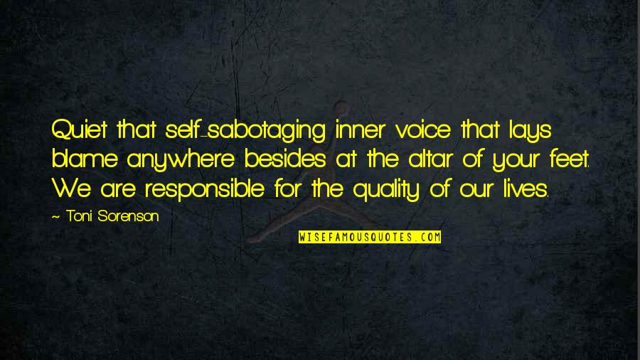 The Inner Voice Quotes By Toni Sorenson: Quiet that self-sabotaging inner voice that lays blame The Inner Voice Quotes By Toni Sorenson: Quiet that self-sabotaging inner voice that lays blame