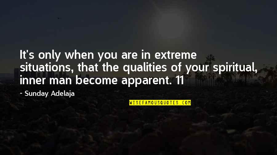 The Inner You Quotes By Sunday Adelaja: It's only when you are in extreme situations, The Inner You Quotes By Sunday Adelaja: It's only when you are in extreme situations,