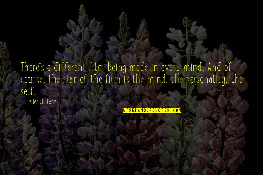 The Inspirational Quotes By Frederick Lenz: There's a different film being made in every The Inspirational Quotes By Frederick Lenz: There's a different film being made in every