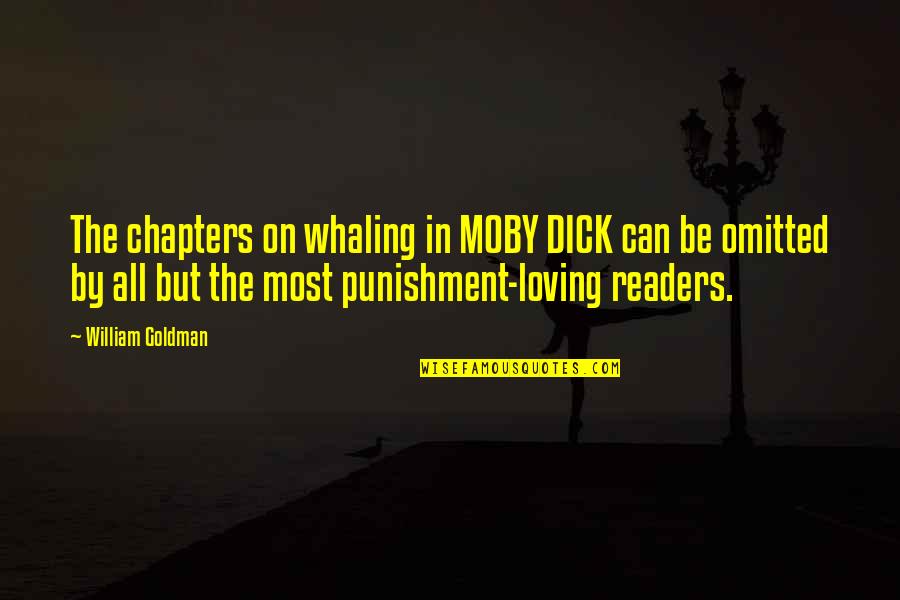 The Insult Quotes By William Goldman: The chapters on whaling in MOBY DICK can