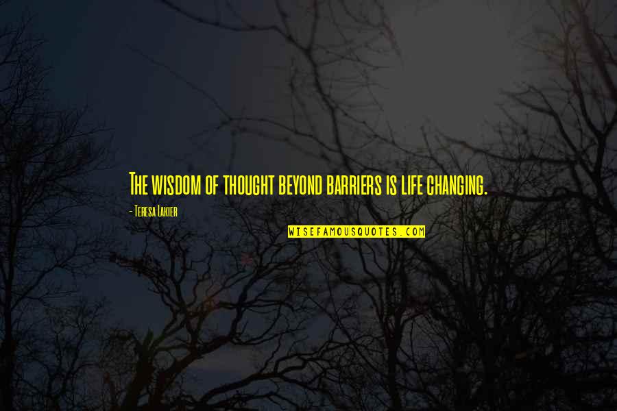 The Intellectual Life Quotes By Teresa Lakier: The wisdom of thought beyond barriers is life The Intellectual Life Quotes By Teresa Lakier: The wisdom of thought beyond barriers is life