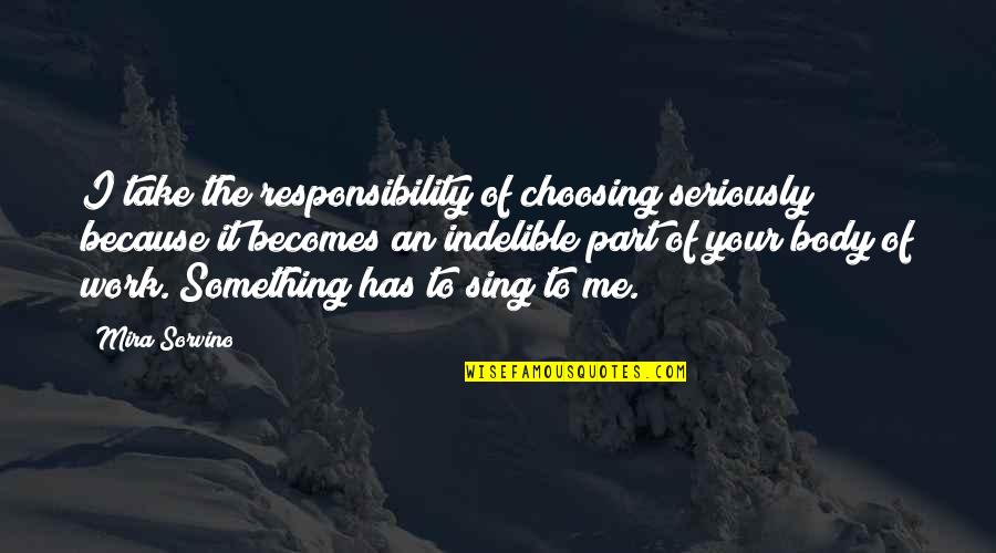 The Intended In Heart Of Darkness Quotes By Mira Sorvino: I take the responsibility of choosing seriously because The Intended In Heart Of Darkness Quotes By Mira Sorvino: I take the responsibility of choosing seriously because