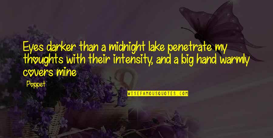 The Intensity Of Eyes Quotes By Poppet: Eyes darker than a midnight lake penetrate my