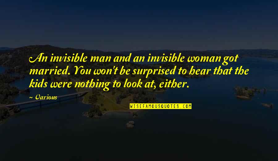 The Invisible Woman Quotes By Various: An invisible man and an invisible woman got The Invisible Woman Quotes By Various: An invisible man and an invisible woman got