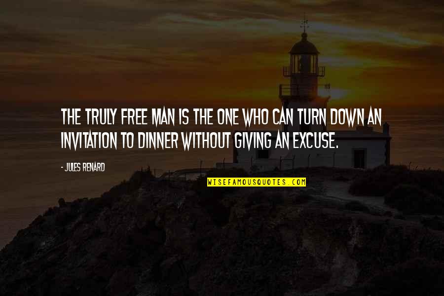 The Invitation Quotes By Jules Renard: The truly free man is the one who The Invitation Quotes By Jules Renard: The truly free man is the one who