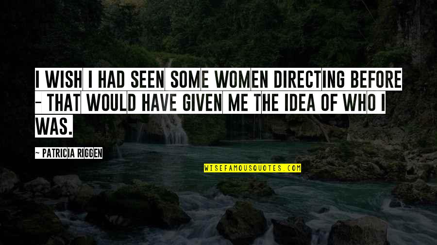 The Irish Freud Quotes By Patricia Riggen: I wish I had seen some women directing