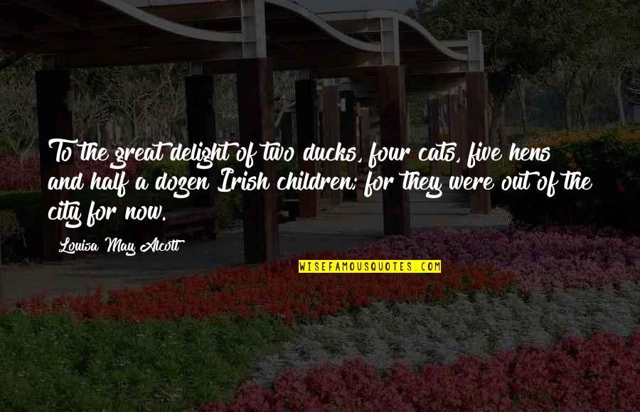 The Irish Quotes By Louisa May Alcott: To the great delight of two ducks, four