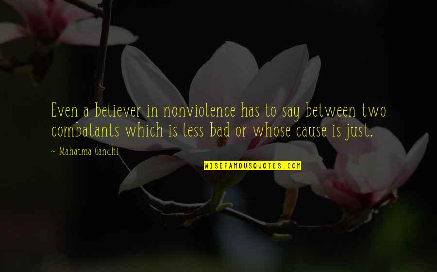 The Iron King Quotes By Mahatma Gandhi: Even a believer in nonviolence has to say