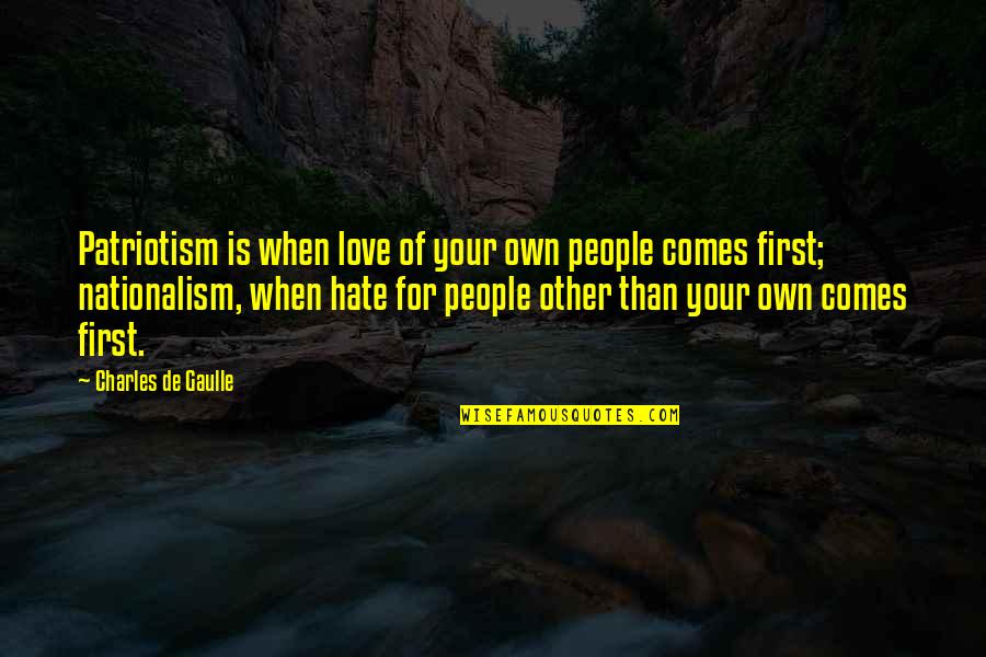 The Iron Knight Quotes By Charles De Gaulle: Patriotism is when love of your own people The Iron Knight Quotes By Charles De Gaulle: Patriotism is when love of your own people