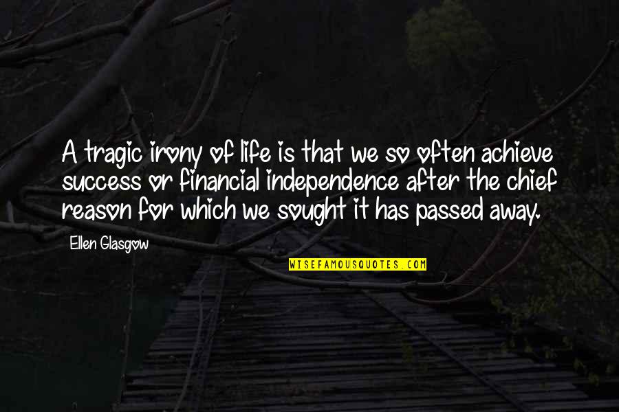 The Irony Of Life Quotes By Ellen Glasgow: A tragic irony of life is that we
