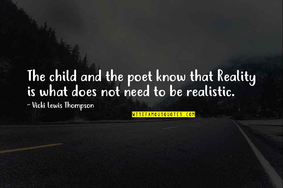 The Irony Of War Quotes By Vicki Lewis Thompson: The child and the poet know that Reality The Irony Of War Quotes By Vicki Lewis Thompson: The child and the poet know that Reality