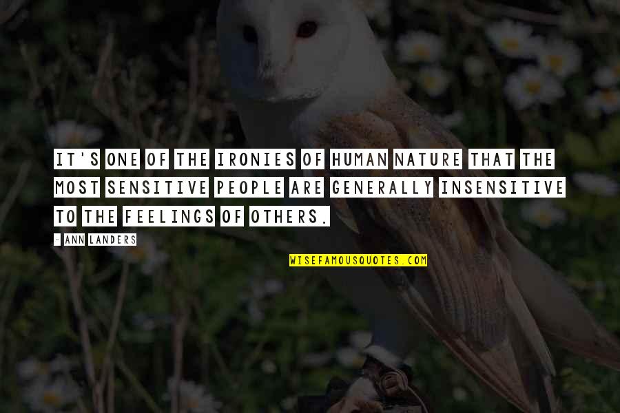The Irony Quotes By Ann Landers: It's one of the ironies of human nature