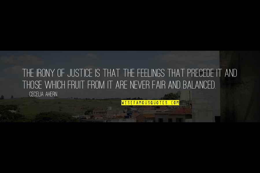 The Irony Quotes By Cecelia Ahern: The irony of justice is that the feelings
