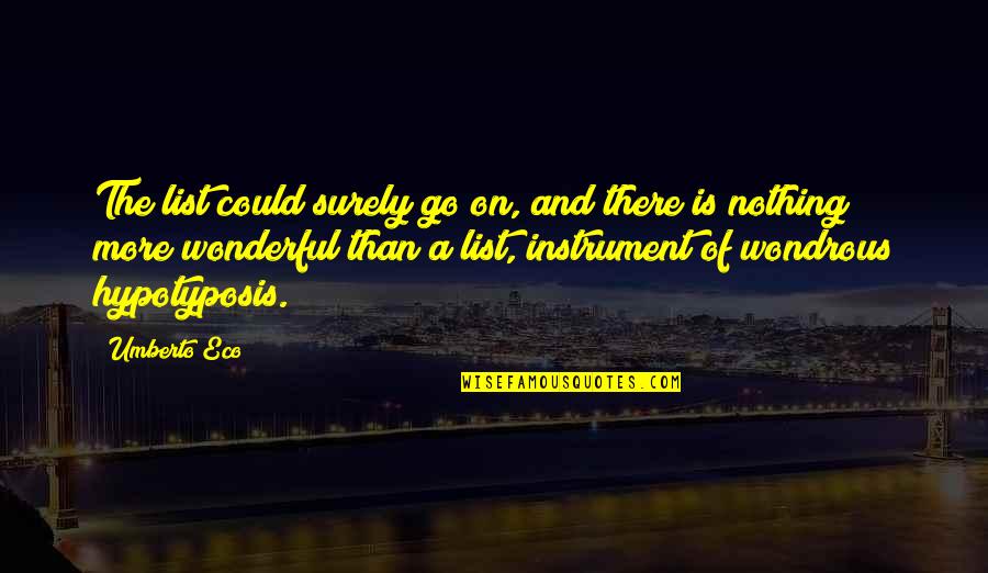 The Irony Quotes By Umberto Eco: The list could surely go on, and there