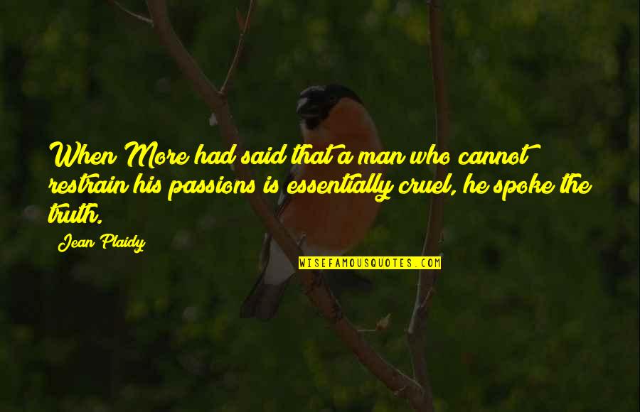The Is Cruel Quotes By Jean Plaidy: When More had said that a man who
