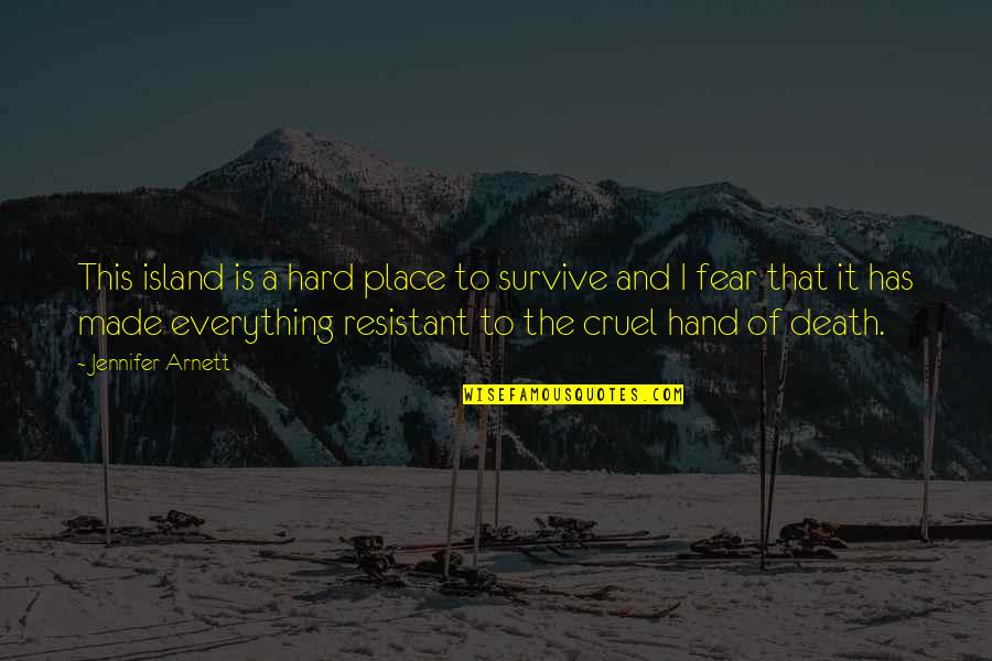 The Is Cruel Quotes By Jennifer Arnett: This island is a hard place to survive