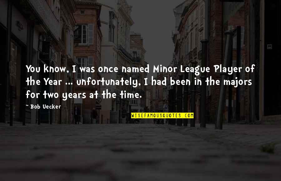 The Island Lord Of The Flies Quotes By Bob Uecker: You know, I was once named Minor League The Island Lord Of The Flies Quotes By Bob Uecker: You know, I was once named Minor League