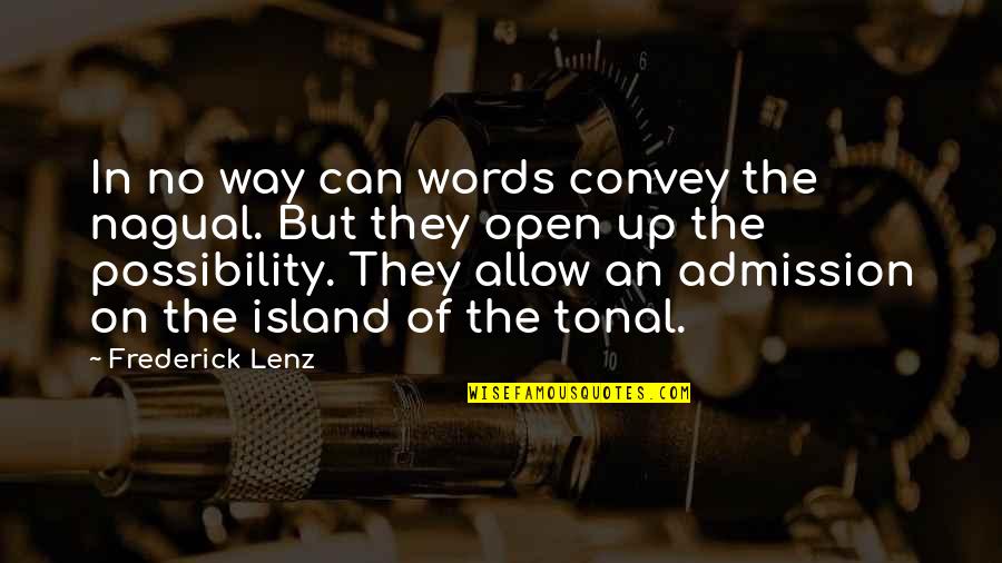 The Islands Quotes By Frederick Lenz: In no way can words convey the nagual. The Islands Quotes By Frederick Lenz: In no way can words convey the nagual.