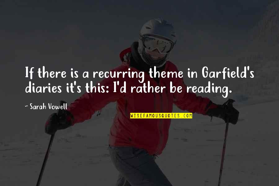 The Isle Of Man Quotes By Sarah Vowell: If there is a recurring theme in Garfield's