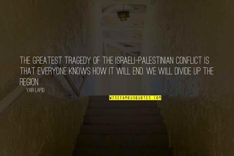 The Israeli Palestinian Conflict Quotes By Yair Lapid: The greatest tragedy of the Israeli-Palestinian conflict is