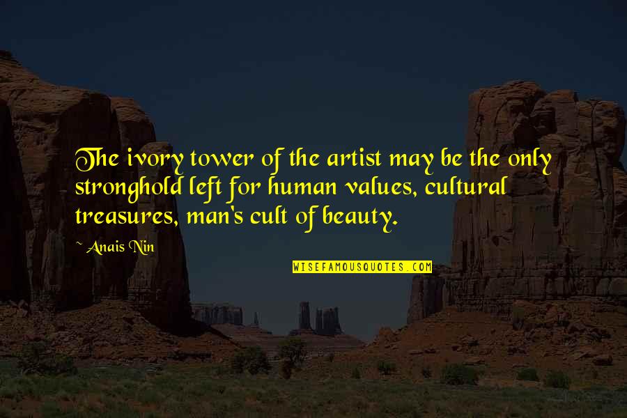 The Ivory Tower Quotes By Anais Nin: The ivory tower of the artist may be