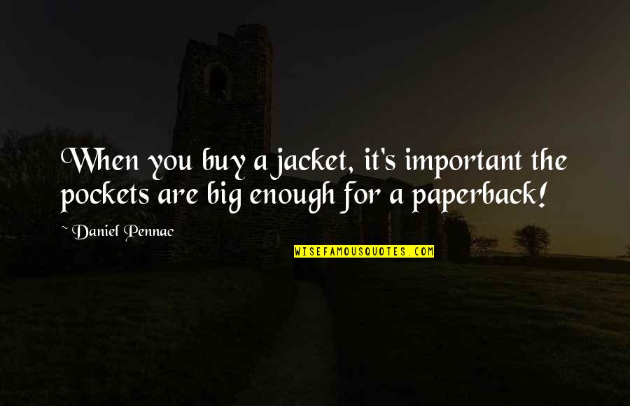 The Jacket Quotes By Daniel Pennac: When you buy a jacket, it's important the