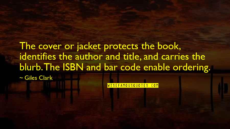 The Jacket Quotes By Giles Clark: The cover or jacket protects the book, identifies The Jacket Quotes By Giles Clark: The cover or jacket protects the book, identifies