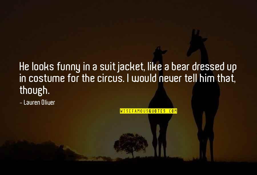 The Jacket Quotes By Lauren Oliver: He looks funny in a suit jacket, like The Jacket Quotes By Lauren Oliver: He looks funny in a suit jacket, like
