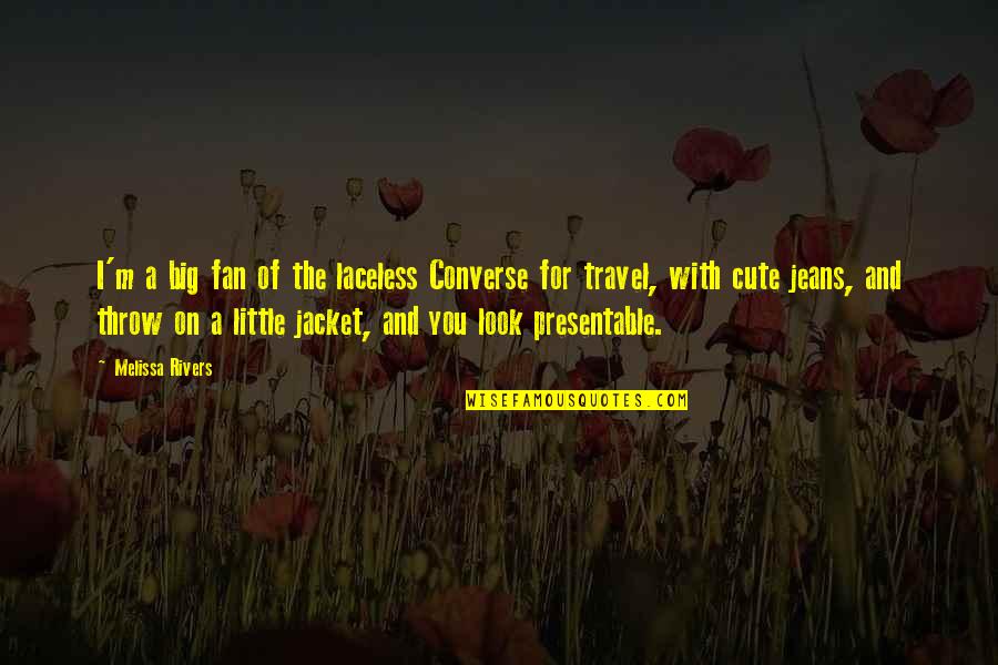 The Jacket Quotes By Melissa Rivers: I'm a big fan of the laceless Converse The Jacket Quotes By Melissa Rivers: I'm a big fan of the laceless Converse