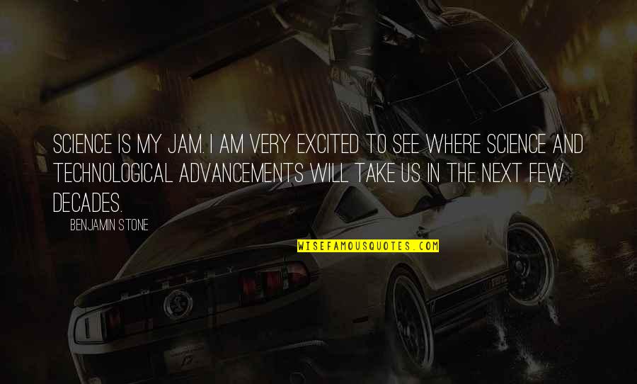 The Jam Quotes By Benjamin Stone: Science is my JAM. I am very excited