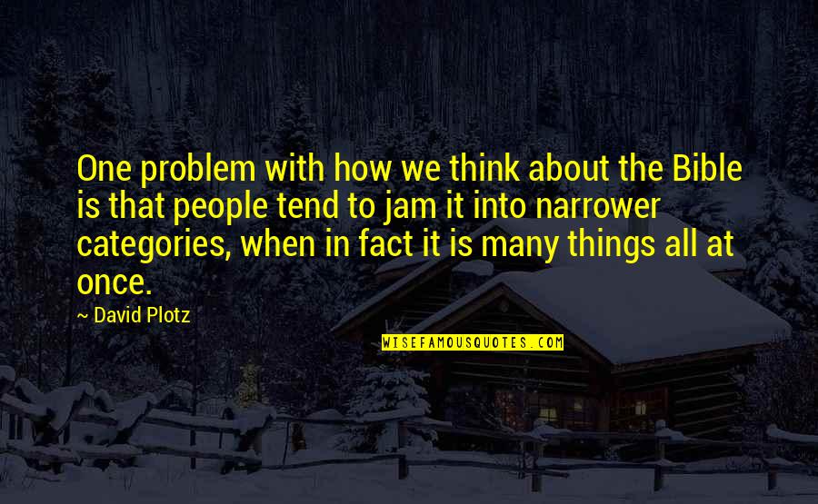 The Jam Quotes By David Plotz: One problem with how we think about the