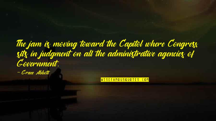 The Jam Quotes By Grace Abbott: The jam is moving toward the Capitol where