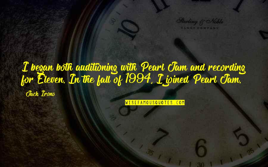 The Jam Quotes By Jack Irons: I began both auditioning with Pearl Jam and