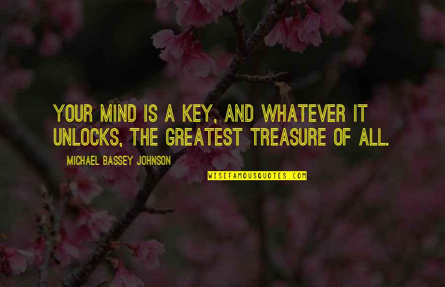 The Jewel Quotes By Michael Bassey Johnson: Your mind is a key, and whatever it