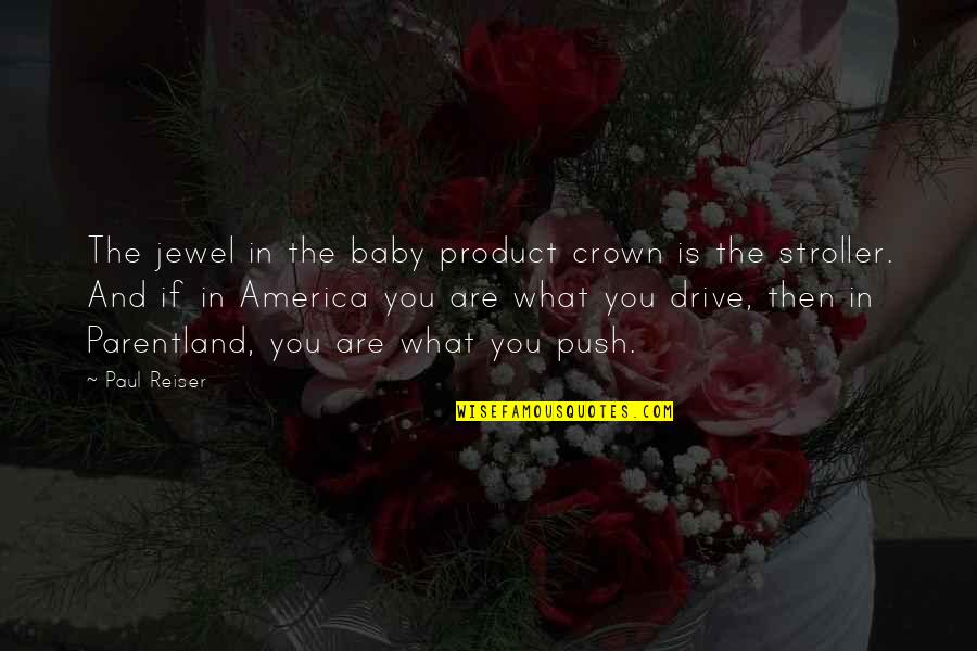 The Jewel Quotes By Paul Reiser: The jewel in the baby product crown is