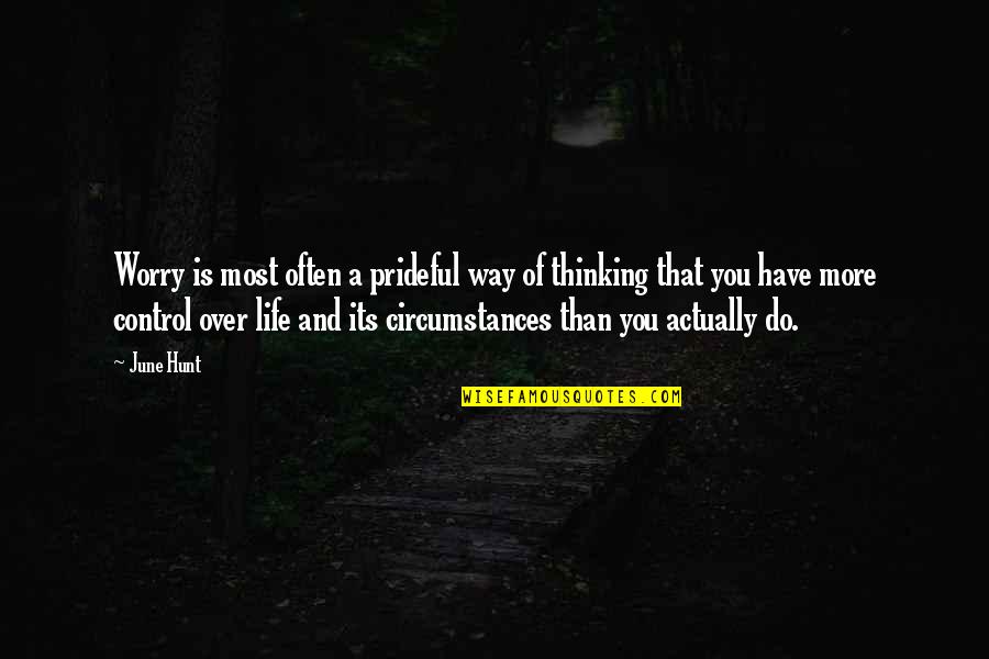 The Jim Crow Laws Quotes By June Hunt: Worry is most often a prideful way of