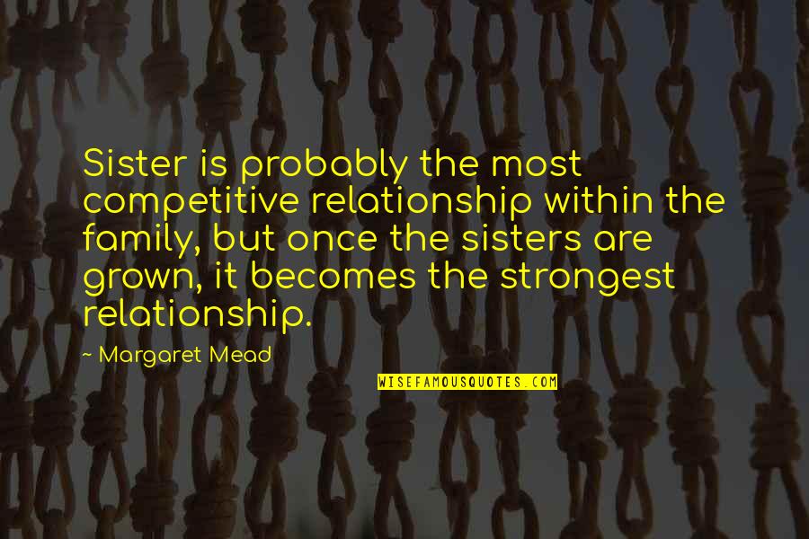 The Joker Deep Quotes By Margaret Mead: Sister is probably the most competitive relationship within