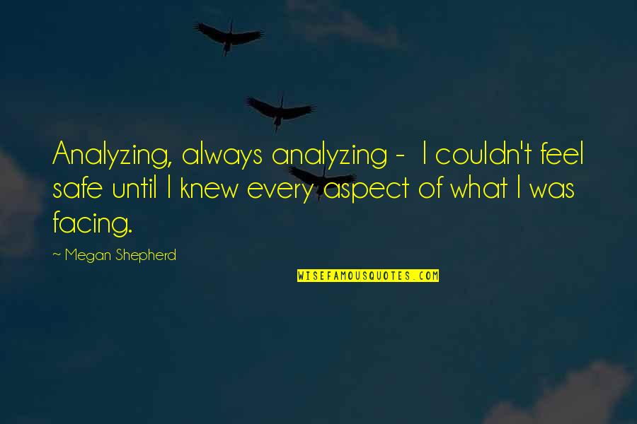 The Joker Jack Nicholson Quotes By Megan Shepherd: Analyzing, always analyzing - I couldn't feel safe The Joker Jack Nicholson Quotes By Megan Shepherd: Analyzing, always analyzing - I couldn't feel safe