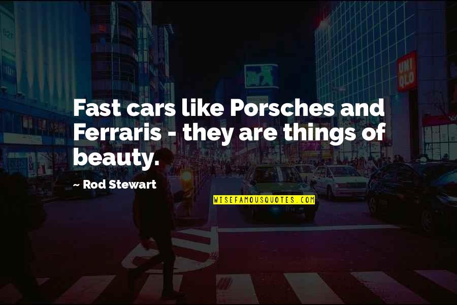 The Joker Sad Quotes By Rod Stewart: Fast cars like Porsches and Ferraris - they